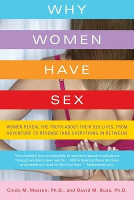 Why Women Have Sex: Women Reveal the Truth about Their Sex Lives, from Adventure to Revenge (and Everything in Between) Paperback St. Martins Press-3PL