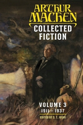 Collected Fiction Volume 3: 1911-1937 by Machen, Arthur