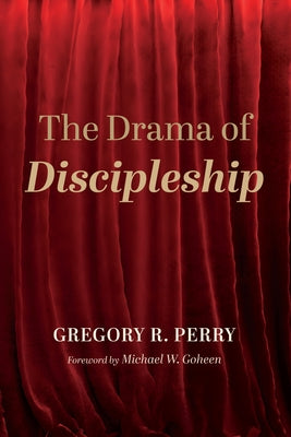 The Drama of Discipleship Paperback Cascade Books