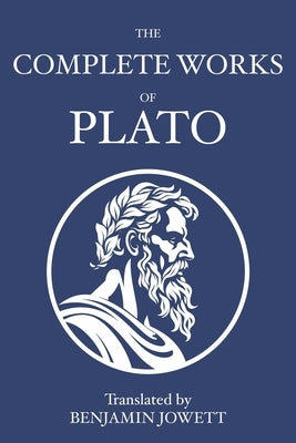 The Complete Works of Plato: Socratic, Platonist, Cosmological, and Apocryphal Dialogues Paperback Fili Public