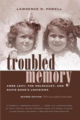 Troubled Memory, Second Edition: Anne Levy, the Holocaust, and David Duke's Louisiana Paperback University of North Carolina Press