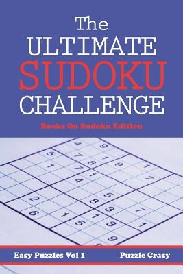 The Ultimate Sodoku Challenge, Vol.1 by Puzzle Crazy