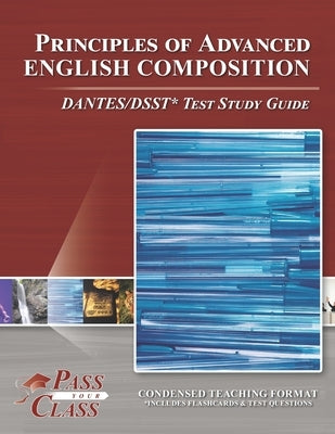 Principles of Advanced English Composition DANTES/DSST Test Study Guide by Passyourclass