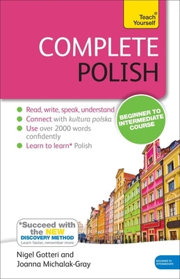 Complete Polish Beginner to Intermediate Course: Learn to Read, Write, Speak and Understand a New Language by Michalak-Gray, Joanna