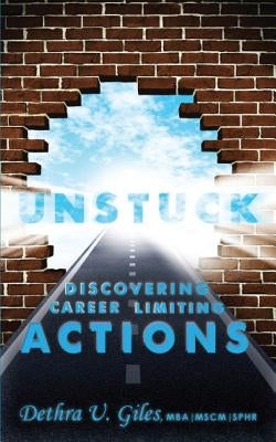 Unstuck Discovering Career Limiting Actions by Giles, Dethra U.