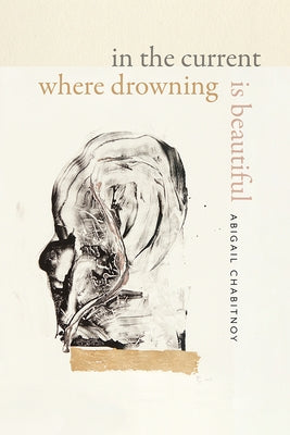 In the Current Where Drowning Is Beautiful Paperback Wesleyan University Press
