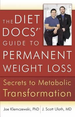 The Diet Docs' Guide to Permanent Weight Loss: Secrets to Metabolic Transformation by Klemczewski, Joe