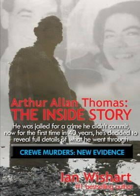 Arthur Allan Thomas: The Inside Story: Crewe Murders: New Evidence by Wishart, Ian