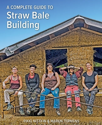 A Complete Guide to Straw Bale Building by Nitzkin, Rikki