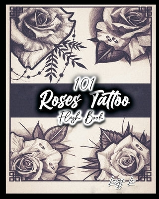 101 Roses Tattoo Flash Book by Lee, Leezey