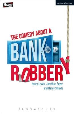 The Comedy About a Bank Robbery by Lewis, Henry