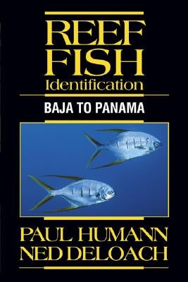 Reef Fish Identification: Baja to Panama by Humann, Paul