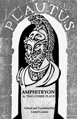 Amphitryon & Two Other Plays by Plautus, Titus Maccius