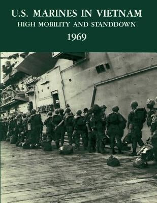U.S. Marines in Vietnam: High Mobility and Standdown, 1969 Paperback Createspace Independent Publishing Platform