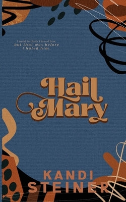 Hail Mary: Special Edition by Steiner, Kandi