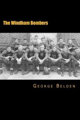 The Windham Bombers: The First Half-Century of Small Town Athletic History Paperback Createspace Independent Publishing Platform
