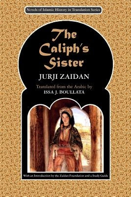The Caliph's Sister: Harun al-Rashid and the Fall of the Persians Paperback Zaidan Foundation, Inc.