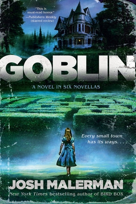 Goblin: A Novel in Six Novellas by Malerman, Josh