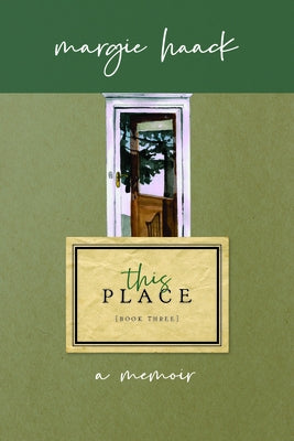 This Place: A Few Notes from Home by Haack, Margie