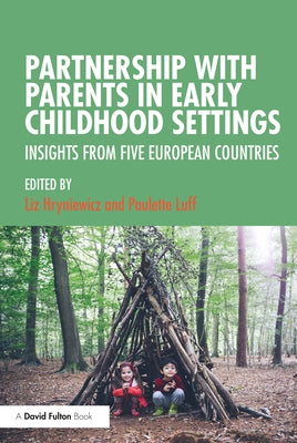 Partnership with Parents in Early Childhood Settings: Insights from Five European Countries by Hryniewicz, Liz