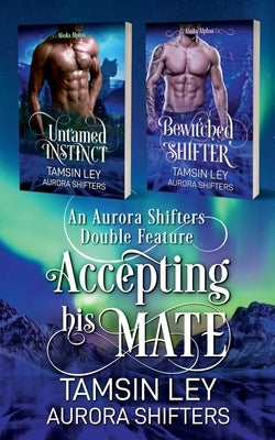 Accepting His Mate: An Aurora Shifters Double Feature Paperback Twin Leaf Press