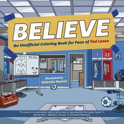 Believe: An Unofficial Coloring Book for Fans of Ted Lasso by Ramon, Valentin