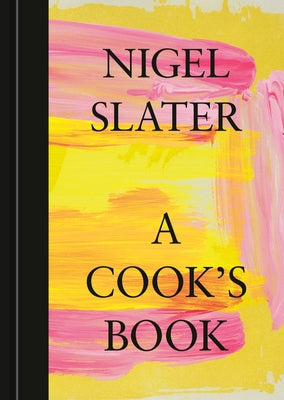 A Cook's Book: The Essential Nigel Slater [A Cookbook] by Slater, Nigel