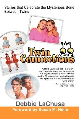 Twin Connections: Stories that Celebrate the Mysterious Bond Between Twins by Lachusa, Debbie