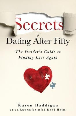 Secrets of Dating After Fifty: The Insider's Guide to Finding Love Again by Helm, Debi