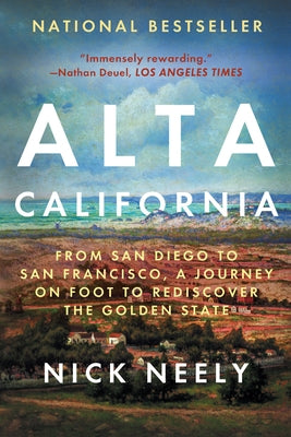 Alta California: From San Diego to San Francisco, a Journey on Foot to Rediscover the Golden State Counterpoint LLC