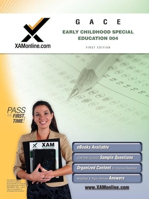 GACE Early Childhood Special Education 004 Teacher Certification Exam by Wynne, Sharon A.