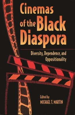 Cinemas of the Black Diaspora: Diversity, Dependence, and Oppositionality Paperback Wayne State University Press