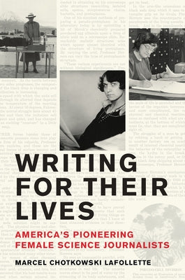Writing for Their Lives: America's Pioneering Female Science Journalists Paperback MIT Press