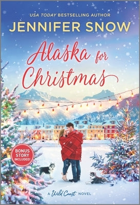Alaska for Christmas: A Holiday Romance Novel by Snow, Jennifer