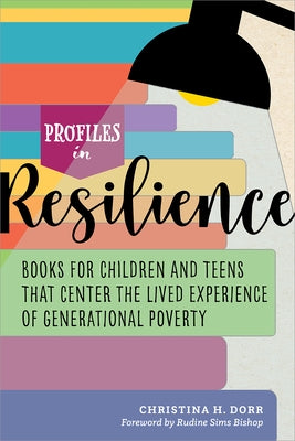 Profiles in Resilience: Books for Children and Teens that Center the Lived Experience of Generational Poverty Paperback ALA Editions