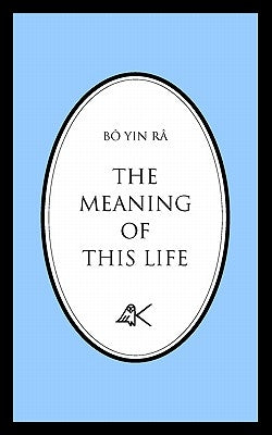 The Meaning of This Life by Bô Yin Râ