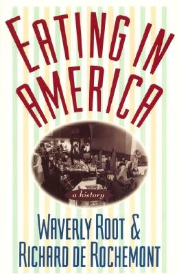 Eating in America: A History by Root, Waverly