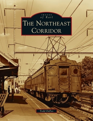 Northeast Corridor by Defeo, Todd