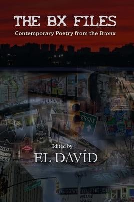 The BX Files: Contemporary Poetry from the Bronx Paperback Createspace Independent Publishing Platform