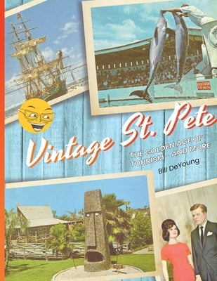 Vintage St. Pete: the Golden Age of Tourism - and More Paperback St Petersburg Press