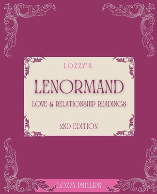 Lozzy's Lenormand Love & Relationship Readings 2nd Edition by Phillips, Lozzy