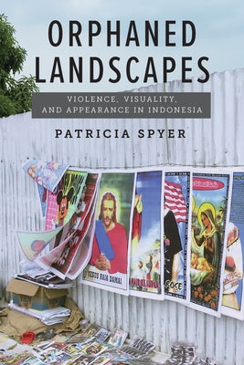 Paperback book titled Orphaned Landscapes: Violence, Visuality, and Appearance in Indonesia published by Fordham University Press.