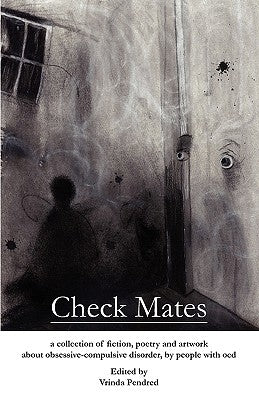 Check Mates: A Collection of Fiction, Poetry and Artwork about Obsessive-Compulsive Disorder, by People with Ocd Paperback Conditional Publications