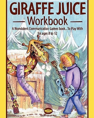 Giraffe juice - Workbook: A Non Violent Communication Workbook Paperback WWW.Giraffejuice.com
