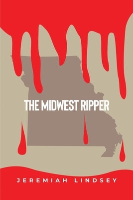 The Midwest Ripper by Lindsey, Jeremiah