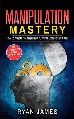 Manipulation: How to Master Manipulation, Mind Control and NLP (Manipulation Series) (Volume 2) Paperback SD Publishing LLC