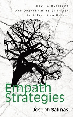 Empath Strategies: How To Overcome Any Overwhelming Situation As A Sensitive Person by Salinas, Joseph