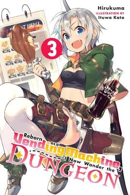 Reborn as a Vending Machine, I Now Wander the Dungeon, Vol. 3 (Light Novel) Paperback Yen on