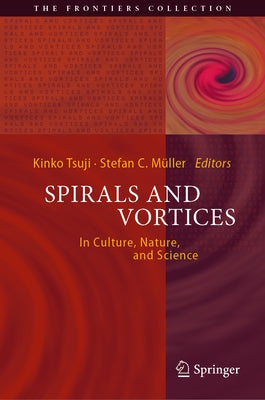 Spirals and Vortices: In Culture, Nature, and Science by Tsuji, Kinko