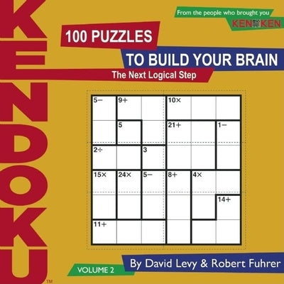 Kendoku, Volume 2: 100 Puzzles to Build Your Brain Paperback Seven Footer Press